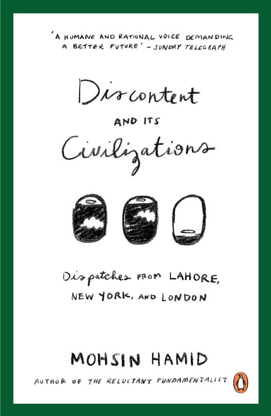 Discontent and Its Civilizations: Dispatches from Lahore, New York and London