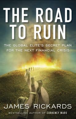The Road to Ruin: The Global Elites' Secret Plan for the Next Financial Crisis