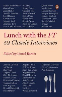 Lunch with the FT: 52 Classic Interviews