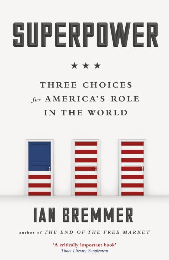 Superpower: Three Choices for America’s Role in the World