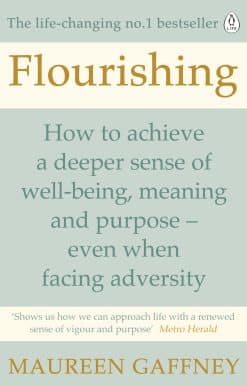 Flourishing: How to achieve a deeper sense of well-being and purpose in a crisis