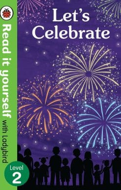 Let’s Celebrate – Read It Yourself with Ladybird Level 2