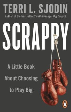Scrappy: A Little Book about Choosing to Play Big