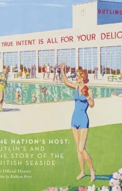 The Nation's Host: Butlin's and the Story of the British Seaside