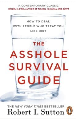 The Asshole Survival Guide: How to Deal with People Who Treat You Like Dirt