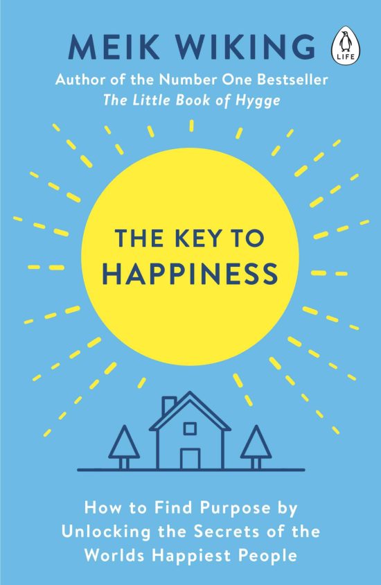 The Key to Happiness: How to Find Purpose by Unlocking the Secrets of the World's Happiest People