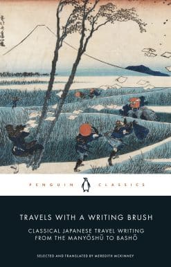 Travels with a Writing Brush: Classical Japanese Travel Writing from the Manyoshu to Basho