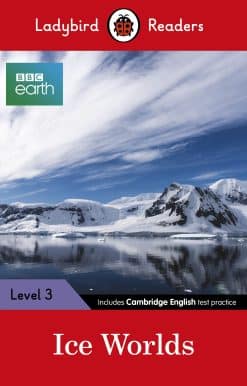 Ladybird Readers Level 3 - BBC Earth - Ice Worlds (ELT Graded Reader)