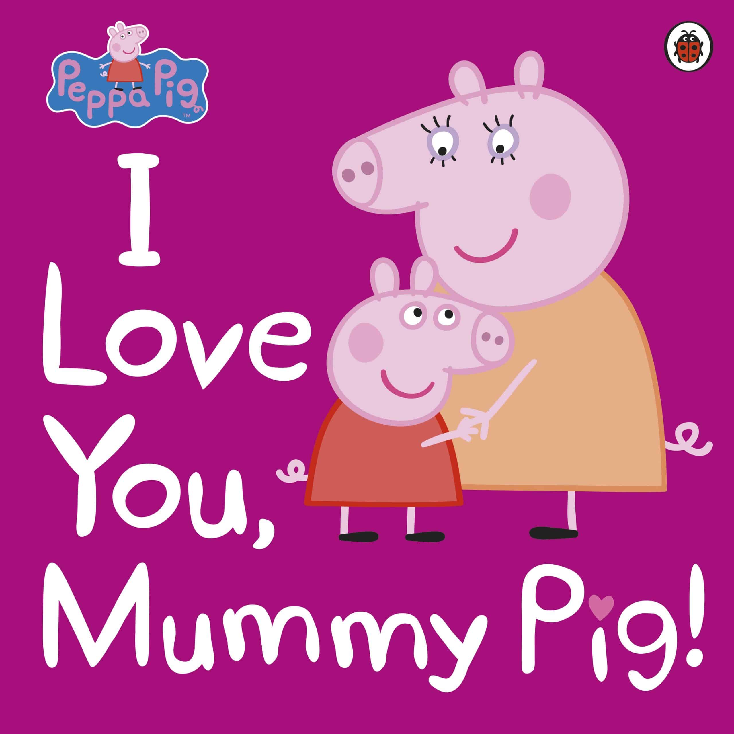 9780241321508 Peppa Pig: I Love You, Mummy Pig