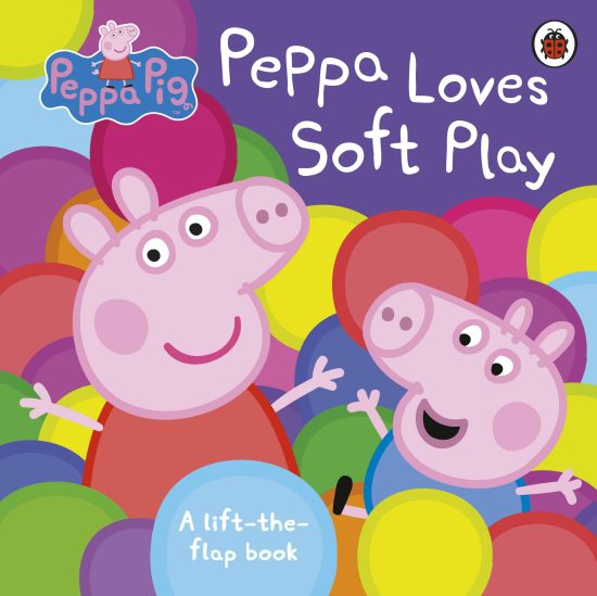 Peppa Pig: Peppa Loves Soft Play: A Lift-the-Flap Book