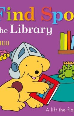 Find Spot at the Library: A Lift-the-Flap Story
