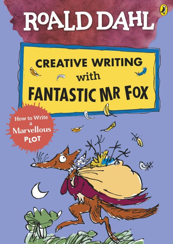 Roald Dahl Creative Writing with Fantastic Mr Fox: How to Write a Marvellous Plot