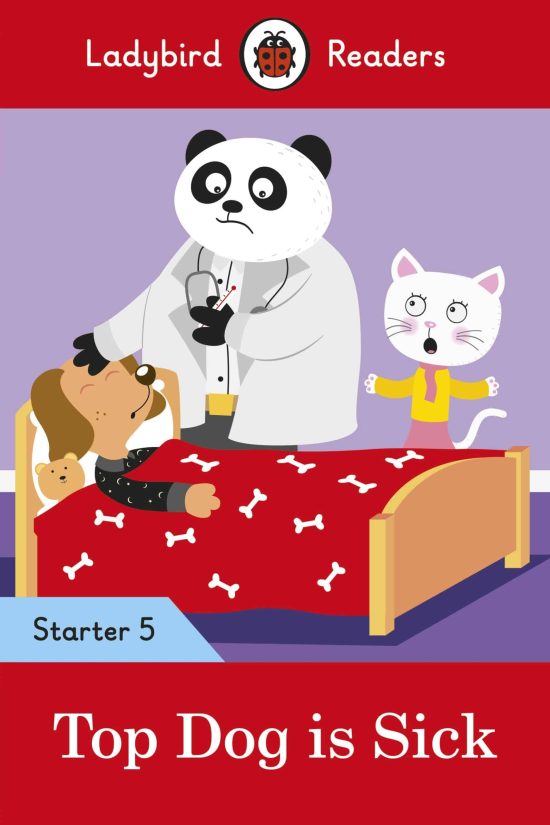 Ladybird Readers Starter Level 5 - Top Dog is Sick (ELT Graded Reader)