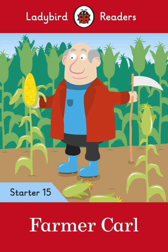 Ladybird Readers Starer Level 15 – Farmer Carl (ELT Graded Reader)