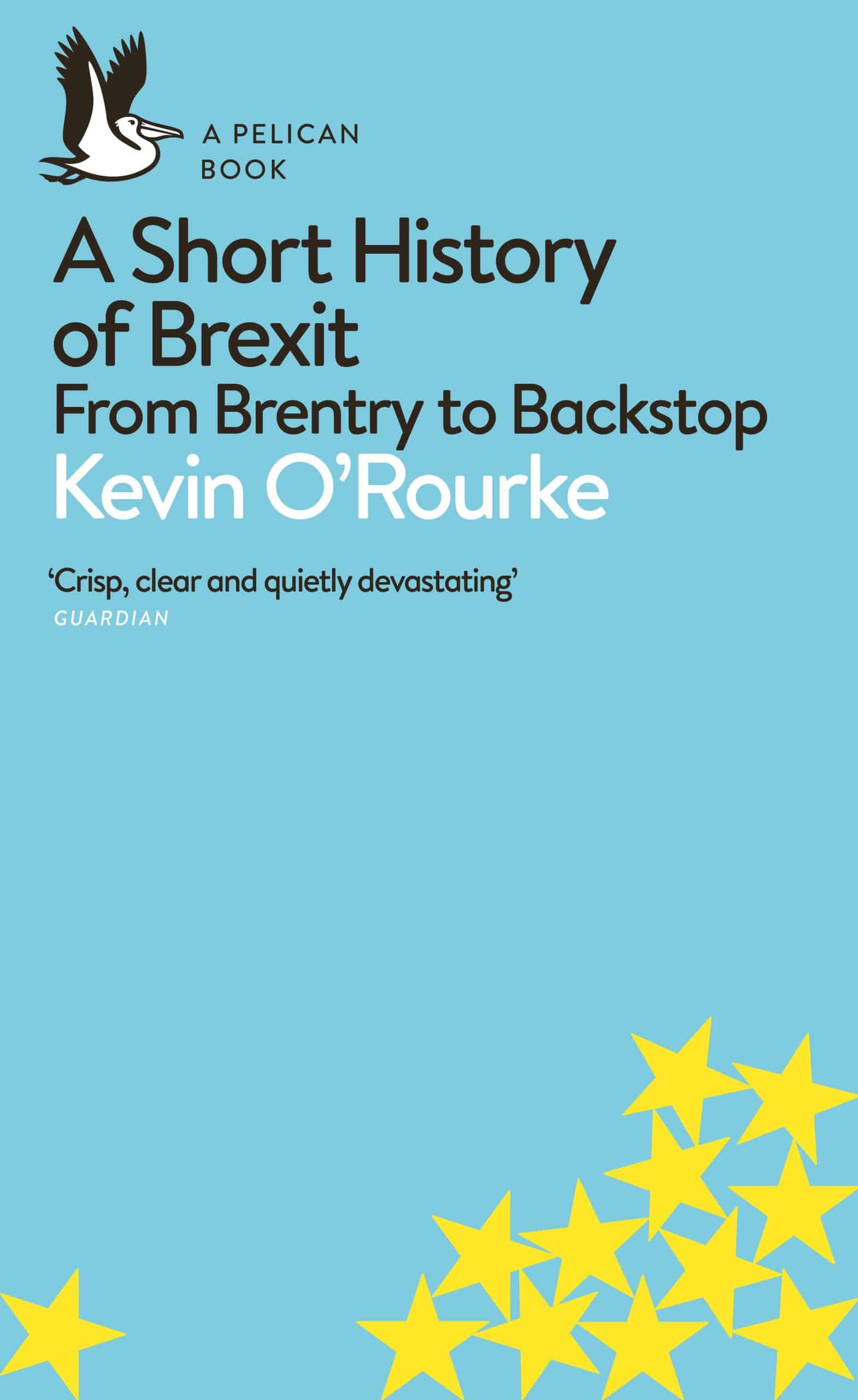 9780241398234 A Short History of Brexit: From Brentry to Backstop