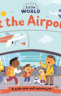 Little World: At the Airport: A push-and-pull adventure