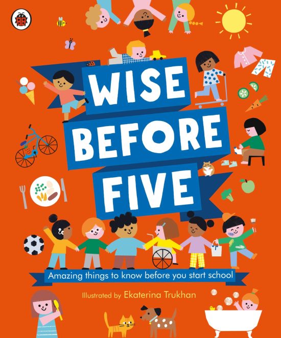 Wise Before Five: Amazing things to know before you start school