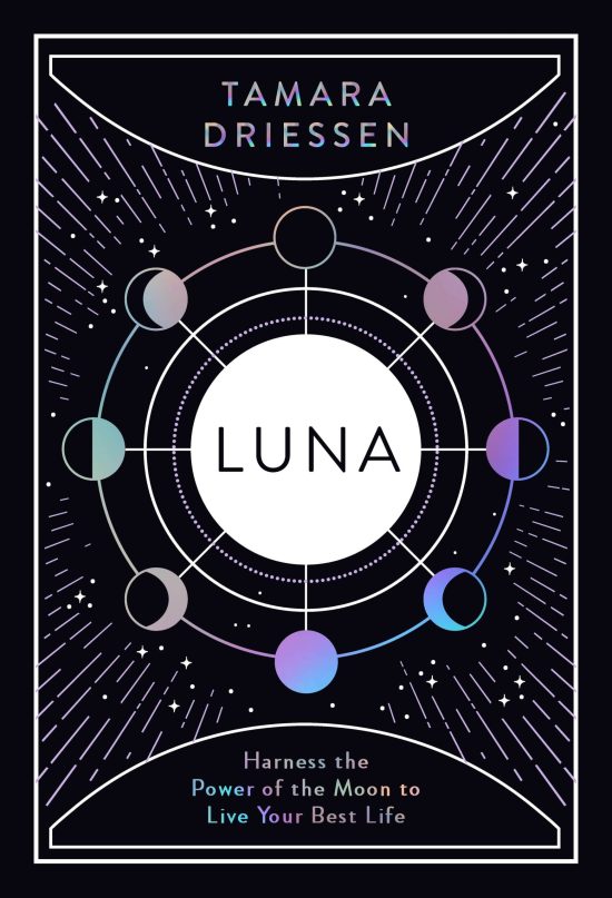 Luna: Harness the Power of the Moon to Live Your Best Life