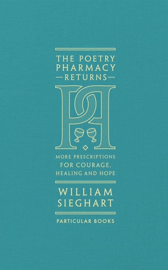 The Poetry Pharmacy Returns: More Prescriptions for Courage, Healing and Hope