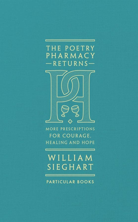 The Poetry Pharmacy Returns: More Prescriptions for Courage, Healing and Hope