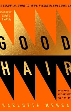 Good Hair: The Essential Guide to Afro, Textured and Curly Hair