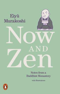 Now and Zen: Notes from a Buddhist Monastery: with Illustrations