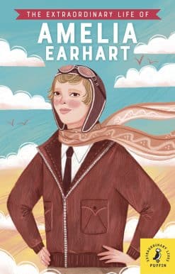 The Extraordinary Life of Amelia Earhart