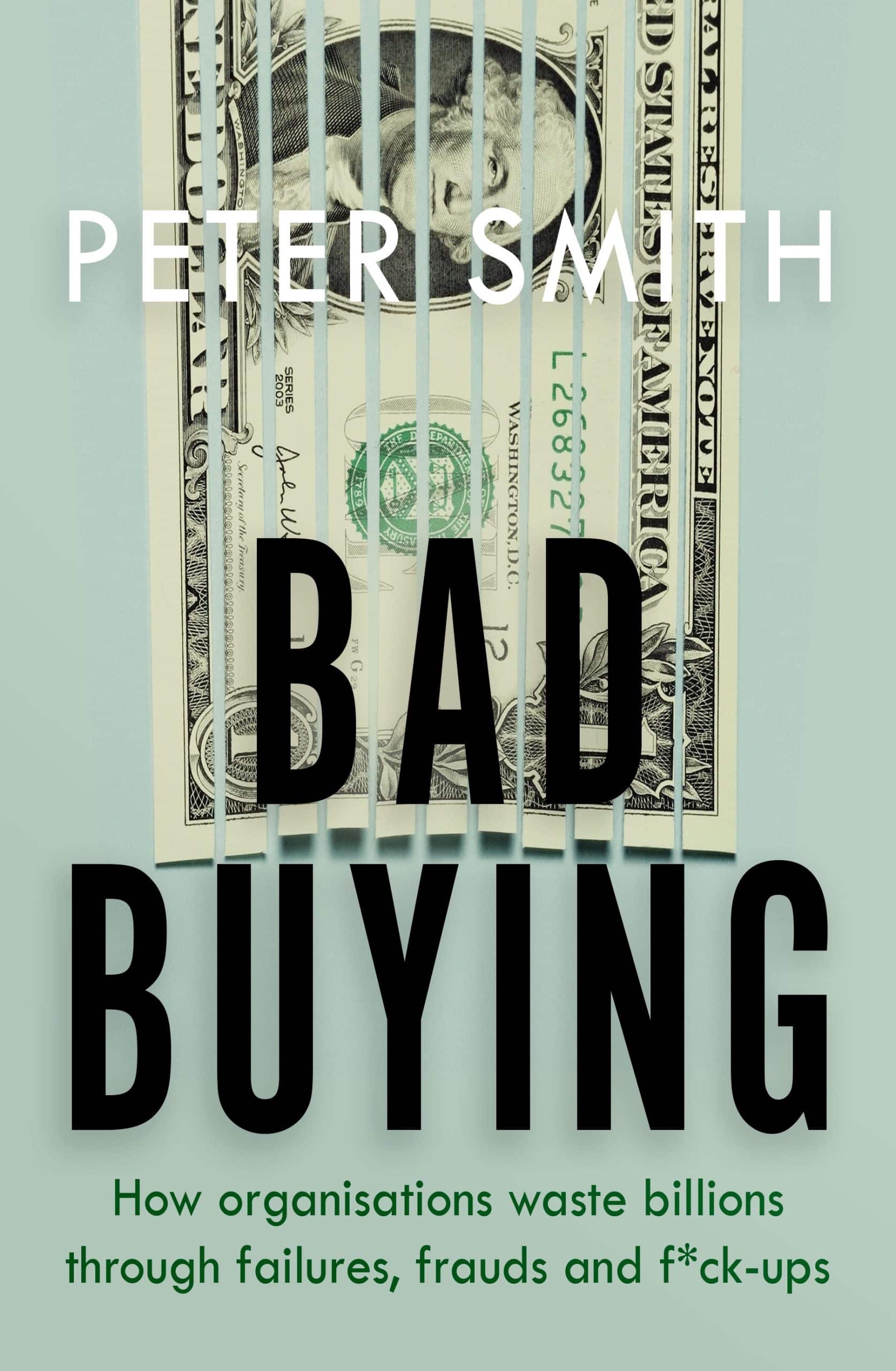 9780241434598 Bad Buying: How organisations waste billions through failures, frauds and f*ck-ups