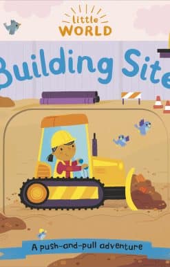 Little World: Building Site: A push-and-pull adventure