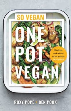 One Pot Vegan: 80 quick, easy and delicious plant-based recipes from the creators of SO VEGAN