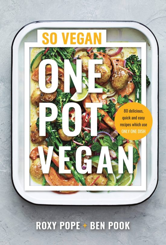 One Pot Vegan: 80 quick, easy and delicious plant-based recipes from the creators of SO VEGAN
