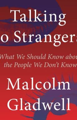 Talking to Strangers: What We Should Know about the People We Don't Know