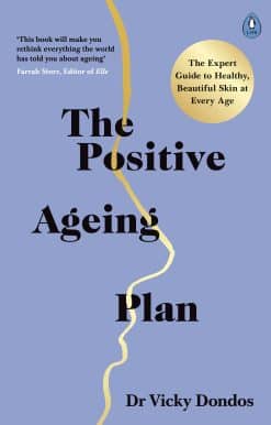 The Positive Ageing Plan: The Expert Guide to Healthy, Beautiful Skin at Every Age