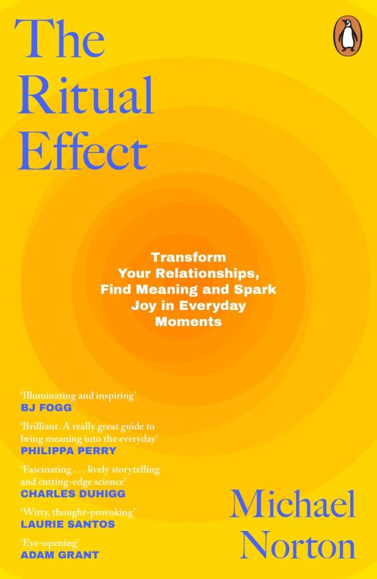 The Ritual Effect: Transform Your Relationships, Find Meaning and Spark Joy in Everyday Moments
