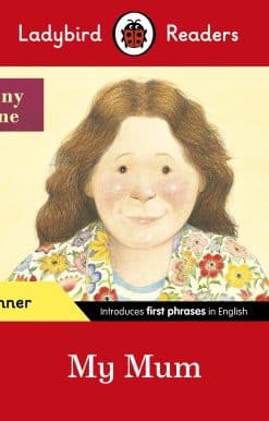 Ladybird Readers Beginner Level - Anthony Browne - My Mum (ELT Graded Reader)