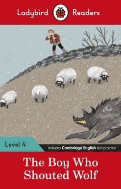 Ladybird Readers Level 4 - The Boy Who Shouted Wolf (ELT Graded Reader)
