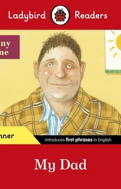 Ladybird Readers Beginner Level - Anthony Browne - My Dad (ELT Graded Reader)