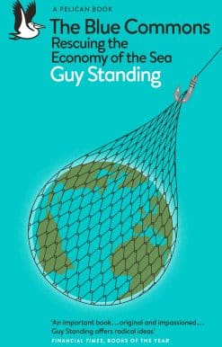 The Blue Commons: Rescuing the Economy of the Sea