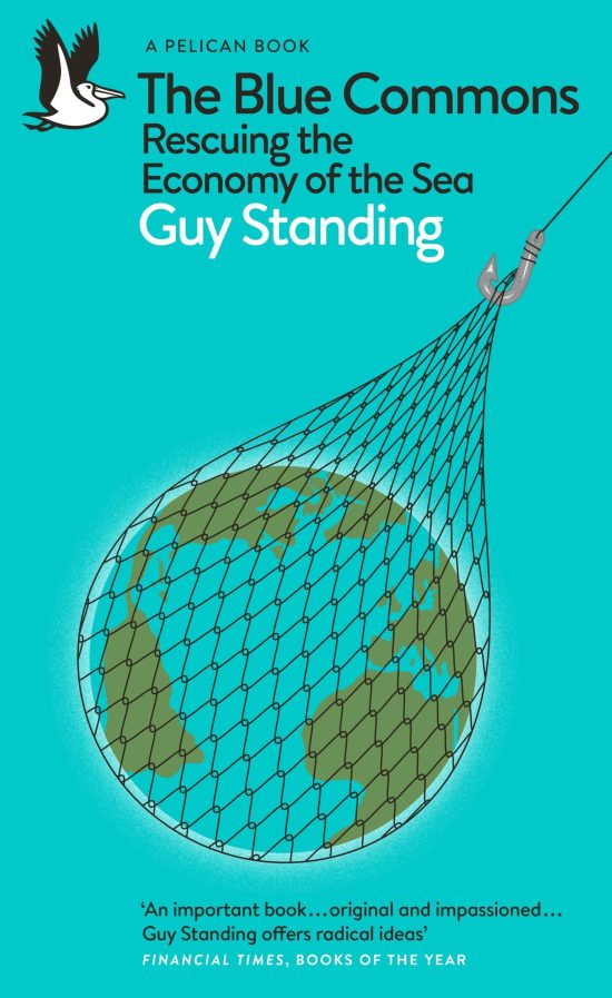 The Blue Commons: Rescuing the Economy of the Sea