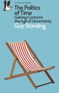 The Politics of Time: Gaining Control in the Age of Uncertainty