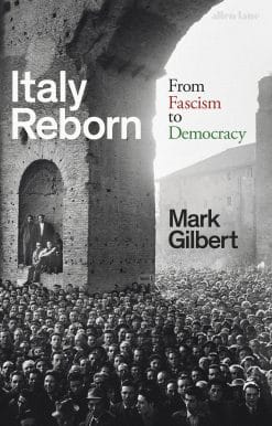 Italy Reborn: From Fascism to Democracy