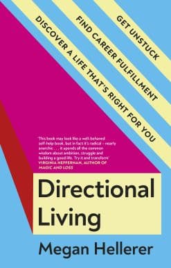 Directional Living: Get Unstuck, Find Career Fulfillment and Discover a Life that’s Right for You