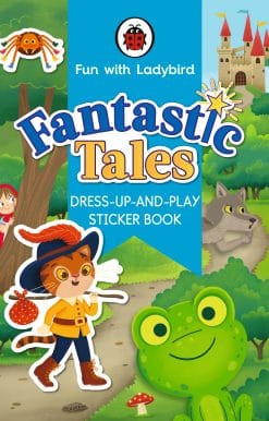 Fun With Ladybird: Dress-Up-And-Play Sticker Book: Fantastic Tales