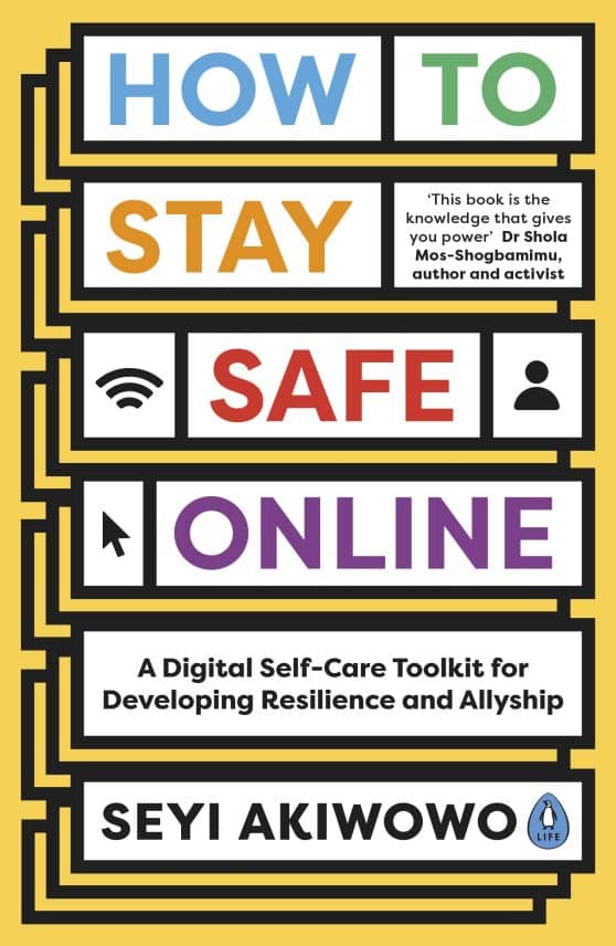 How to Stay Safe Online: A digital self-care toolkit for developing resilience and allyship