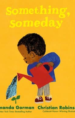 Something, Someday: A timeless picture book for the next generation of writers