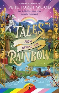 Tales From Beyond the Rainbow: Ten LGBTQ+ fairy tales proudly reclaimed