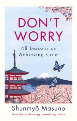 Don’t Worry: From the million-copy bestselling author of Zen