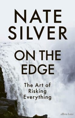 On the Edge: The Art of Risking Everything