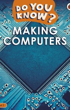 Do You Know? Level 2 – Making Computers
