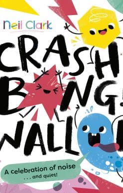 Crash! Bang! Wallop!: Three noisy friends are making a riot, till they learn to be calm, relax and be quiet
